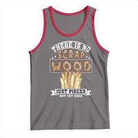 Funny Carpenter Woodworking Tank Top There Is Scrap Wood Just Pieces Not Yet Used - Wonder Print Shop