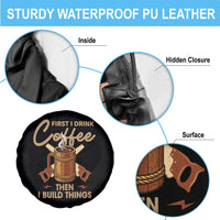 Funny Carpenter Woodworking Spare Tire Cover First I Drink Coffe Then I Build Things - Wonder Print Shop