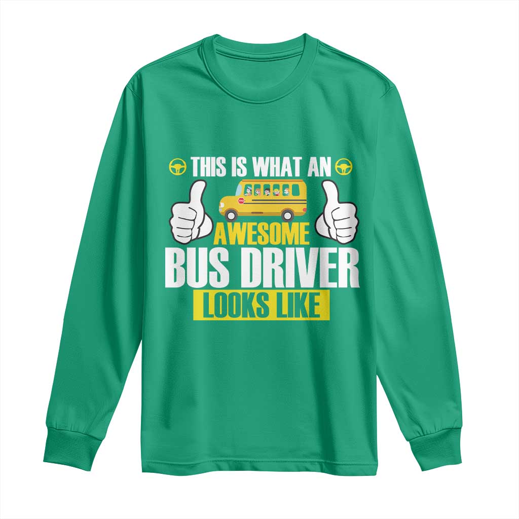 Funny School Bus Driver Long Sleeve Shirt This Is What An Awesome Bus Driver Looks Like - Wonder Print Shop