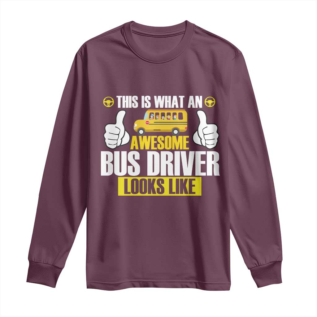Funny School Bus Driver Long Sleeve Shirt This Is What An Awesome Bus Driver Looks Like - Wonder Print Shop