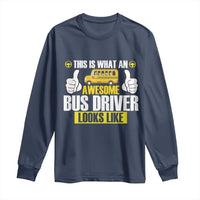 Funny School Bus Driver Long Sleeve Shirt This Is What An Awesome Bus Driver Looks Like - Wonder Print Shop