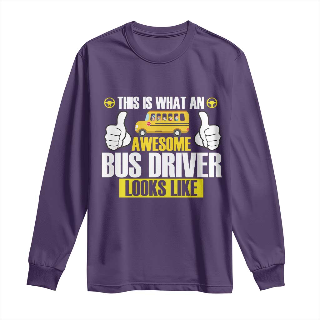 Funny School Bus Driver Long Sleeve Shirt This Is What An Awesome Bus Driver Looks Like - Wonder Print Shop