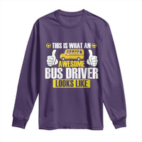 Funny School Bus Driver Long Sleeve Shirt This Is What An Awesome Bus Driver Looks Like - Wonder Print Shop