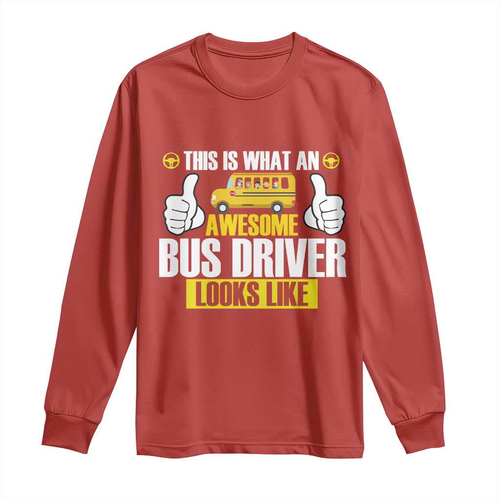 Funny School Bus Driver Long Sleeve Shirt This Is What An Awesome Bus Driver Looks Like - Wonder Print Shop