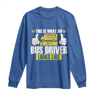 Funny School Bus Driver Long Sleeve Shirt This Is What An Awesome Bus Driver Looks Like - Wonder Print Shop