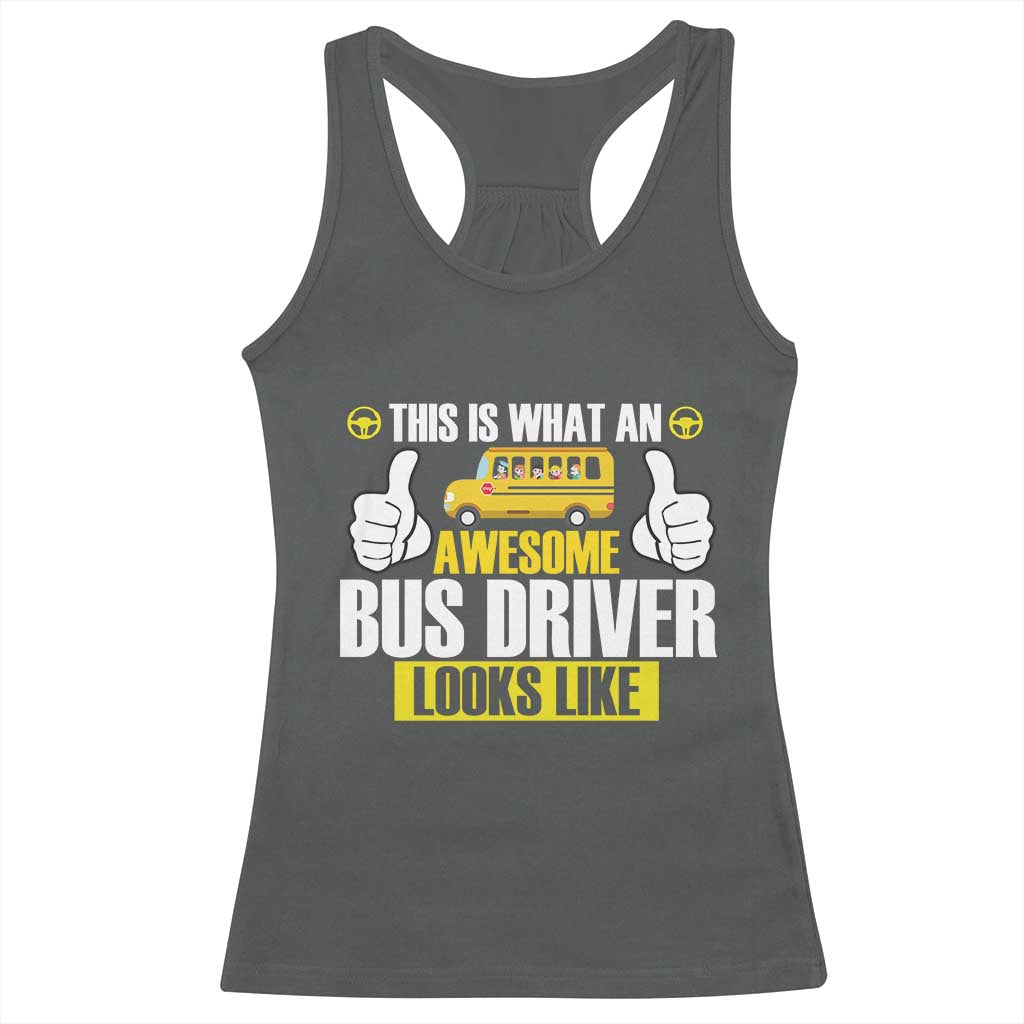 Funny School Bus Driver Racerback Tank Top This Is What An Awesome Bus Driver Looks Like - Wonder Print Shop