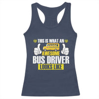 Funny School Bus Driver Racerback Tank Top This Is What An Awesome Bus Driver Looks Like - Wonder Print Shop