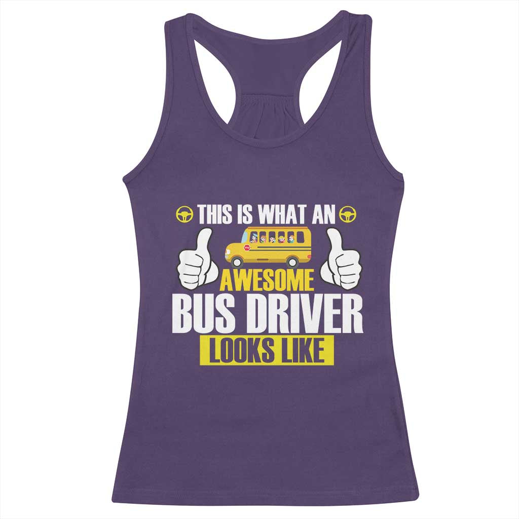 Funny School Bus Driver Racerback Tank Top This Is What An Awesome Bus Driver Looks Like - Wonder Print Shop