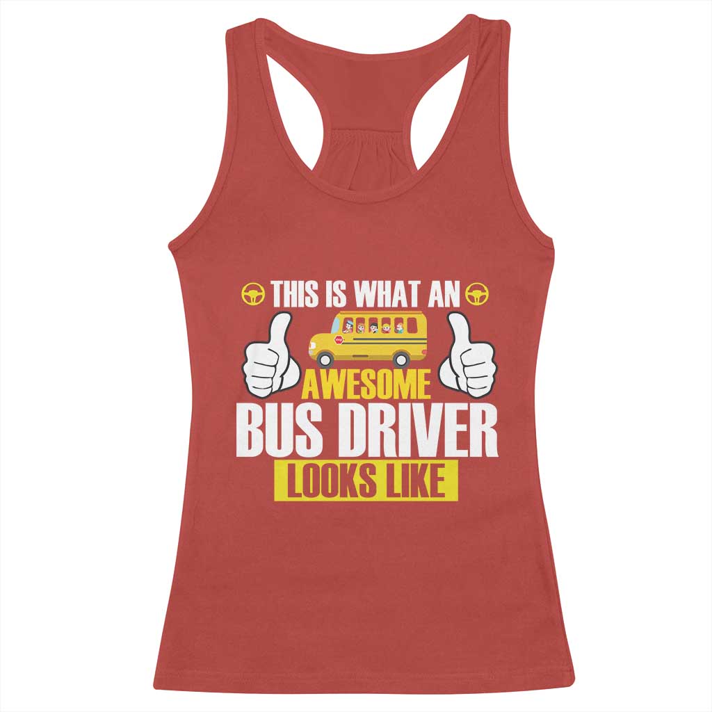 Funny School Bus Driver Racerback Tank Top This Is What An Awesome Bus Driver Looks Like - Wonder Print Shop