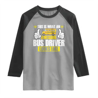 Funny School Bus Driver Raglan Shirt This Is What An Awesome Bus Driver Looks Like - Wonder Print Shop