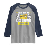 Funny School Bus Driver Raglan Shirt This Is What An Awesome Bus Driver Looks Like - Wonder Print Shop