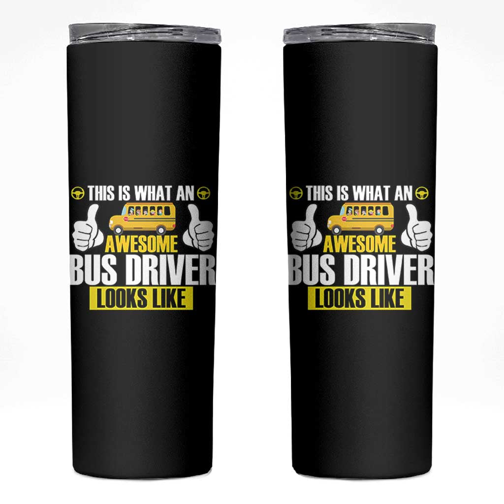 Funny School Bus Driver Skinny Tumbler This Is What An Awesome Bus Driver Looks Like - Wonder Print Shop