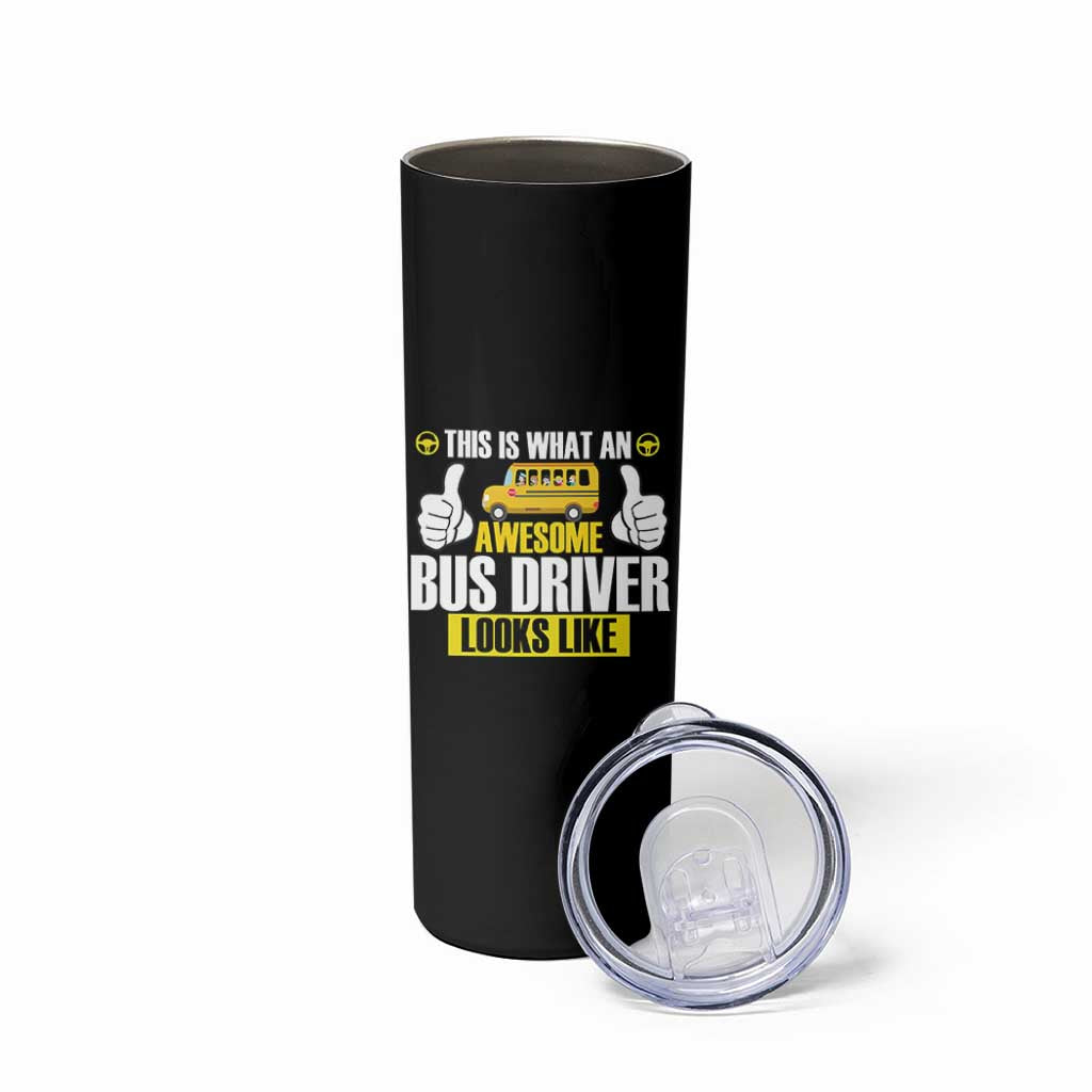 Funny School Bus Driver Skinny Tumbler This Is What An Awesome Bus Driver Looks Like - Wonder Print Shop