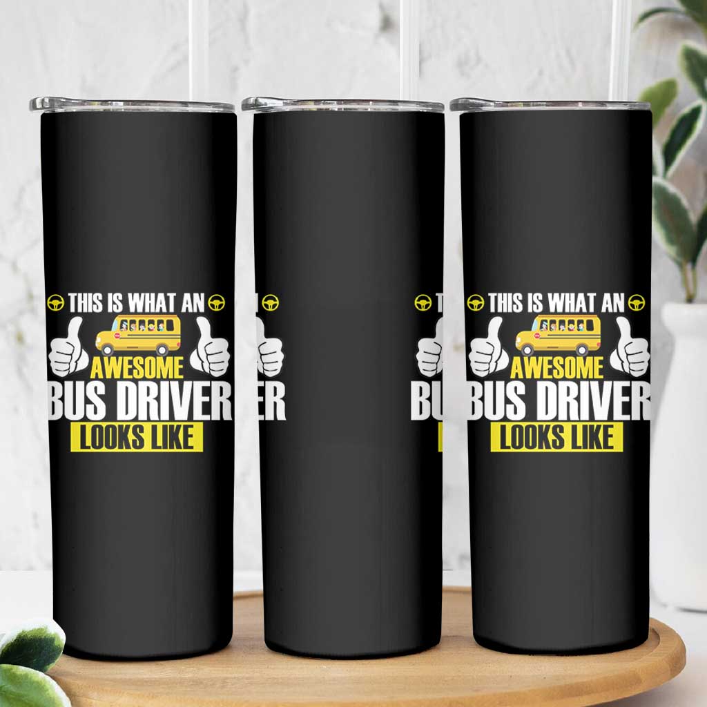 Funny School Bus Driver Skinny Tumbler This Is What An Awesome Bus Driver Looks Like - Wonder Print Shop