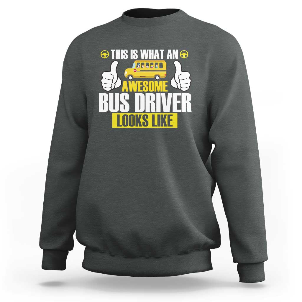 Funny School Bus Driver Sweatshirt This Is What An Awesome Bus Driver Looks Like - Wonder Print Shop