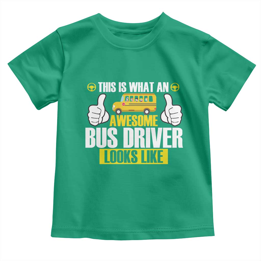 Funny School Bus Driver Toddler T Shirt This Is What An Awesome Bus Driver Looks Like - Wonder Print Shop