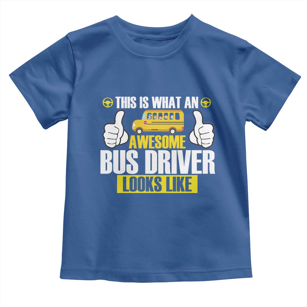 Funny School Bus Driver Toddler T Shirt This Is What An Awesome Bus Driver Looks Like - Wonder Print Shop