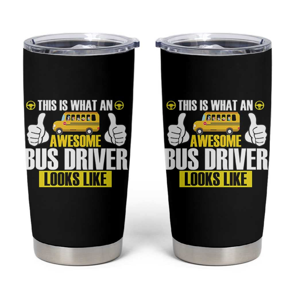 Funny School Bus Driver Tumbler Cup This Is What An Awesome Bus Driver Looks Like - Wonder Print Shop