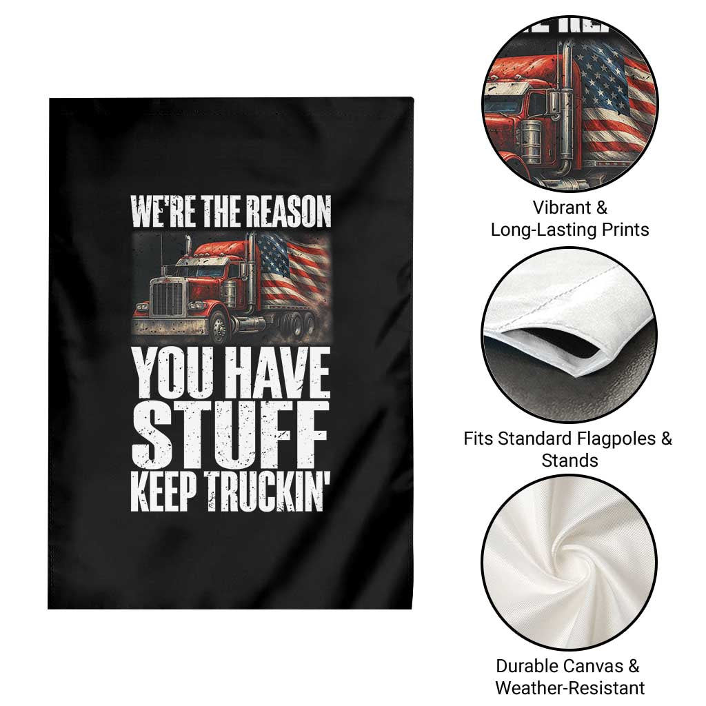 Funny Truck Driver Garden Flag We Are The Reason You Have Stuff Keep Truckin - Wonder Print Shop
