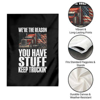 Funny Truck Driver Garden Flag We Are The Reason You Have Stuff Keep Truckin - Wonder Print Shop