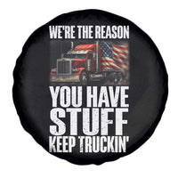 Funny Truck Driver Spare Tire Cover We Are The Reason You Have Stuff Keep Truckin - Wonder Print Shop