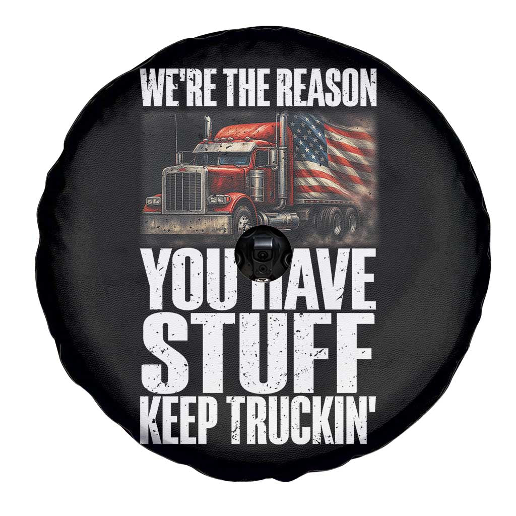 Funny Truck Driver Spare Tire Cover We Are The Reason You Have Stuff Keep Truckin - Wonder Print Shop