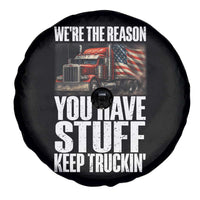 Funny Truck Driver Spare Tire Cover We Are The Reason You Have Stuff Keep Truckin - Wonder Print Shop
