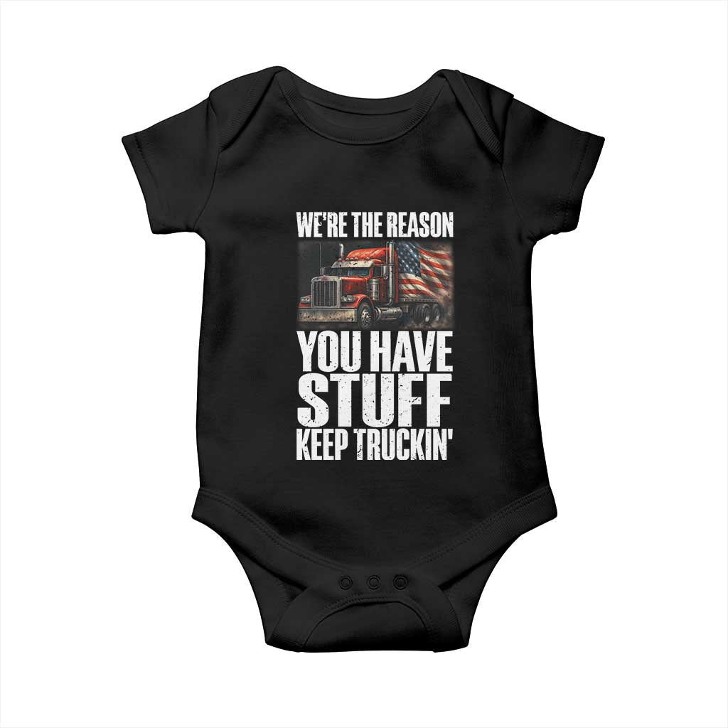 Funny Truck Driver Baby Onesie We Are The Reason You Have Stuff Keep Truckin - Wonder Print Shop
