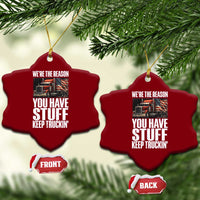 Funny Truck Driver Ceramic Ornament We Are The Reason You Have Stuff Keep Truckin - Wonder Print Shop
