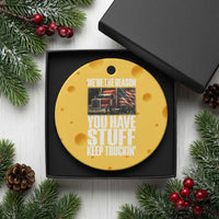 Funny Truck Driver Ceramic Ornament We Are The Reason You Have Stuff Keep Truckin - Wonder Print Shop