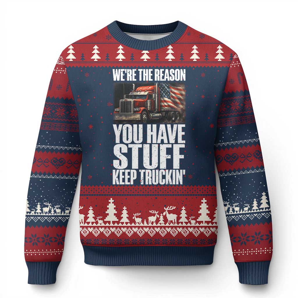 Funny Truck Driver Ugly Christmas Sweater We Are The Reason You Have Stuff Keep Truckin - Wonder Print Shop