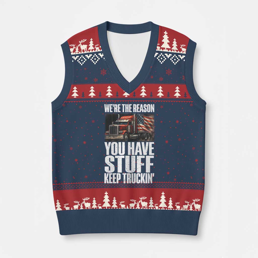 Funny Truck Driver V-Neck Knit Sweater Vest We Are The Reason You Have Stuff Keep Truckin - Wonder Print Shop