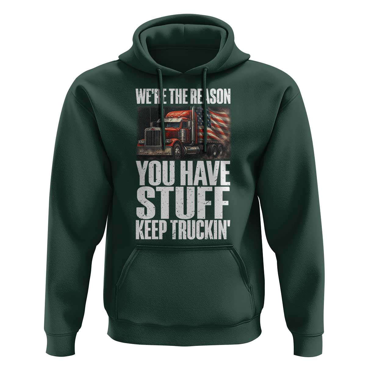 Funny Truck Driver Hoodie We Are The Reason You Have Stuff Keep Truckin - Wonder Print Shop