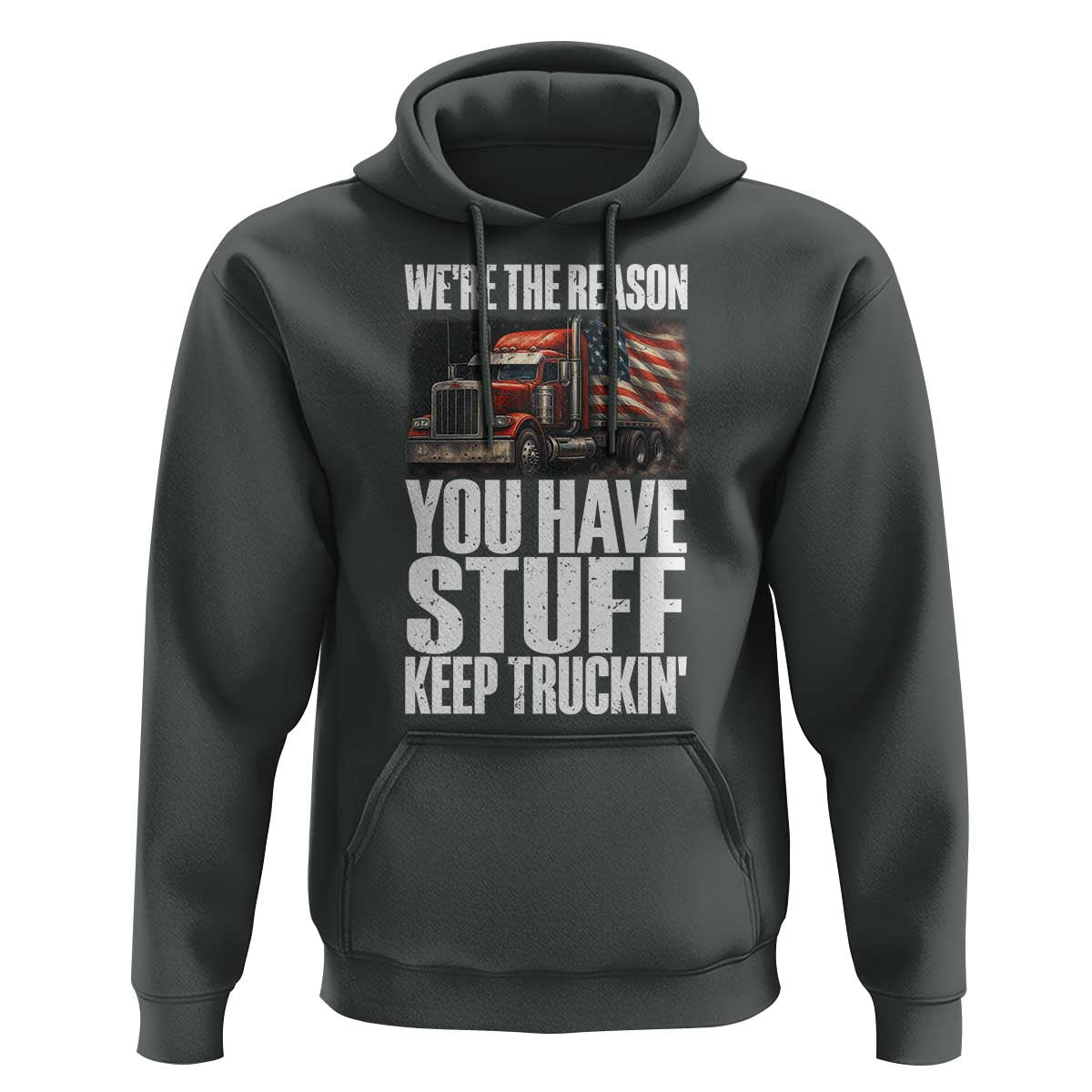 Funny Truck Driver Hoodie We Are The Reason You Have Stuff Keep Truckin - Wonder Print Shop