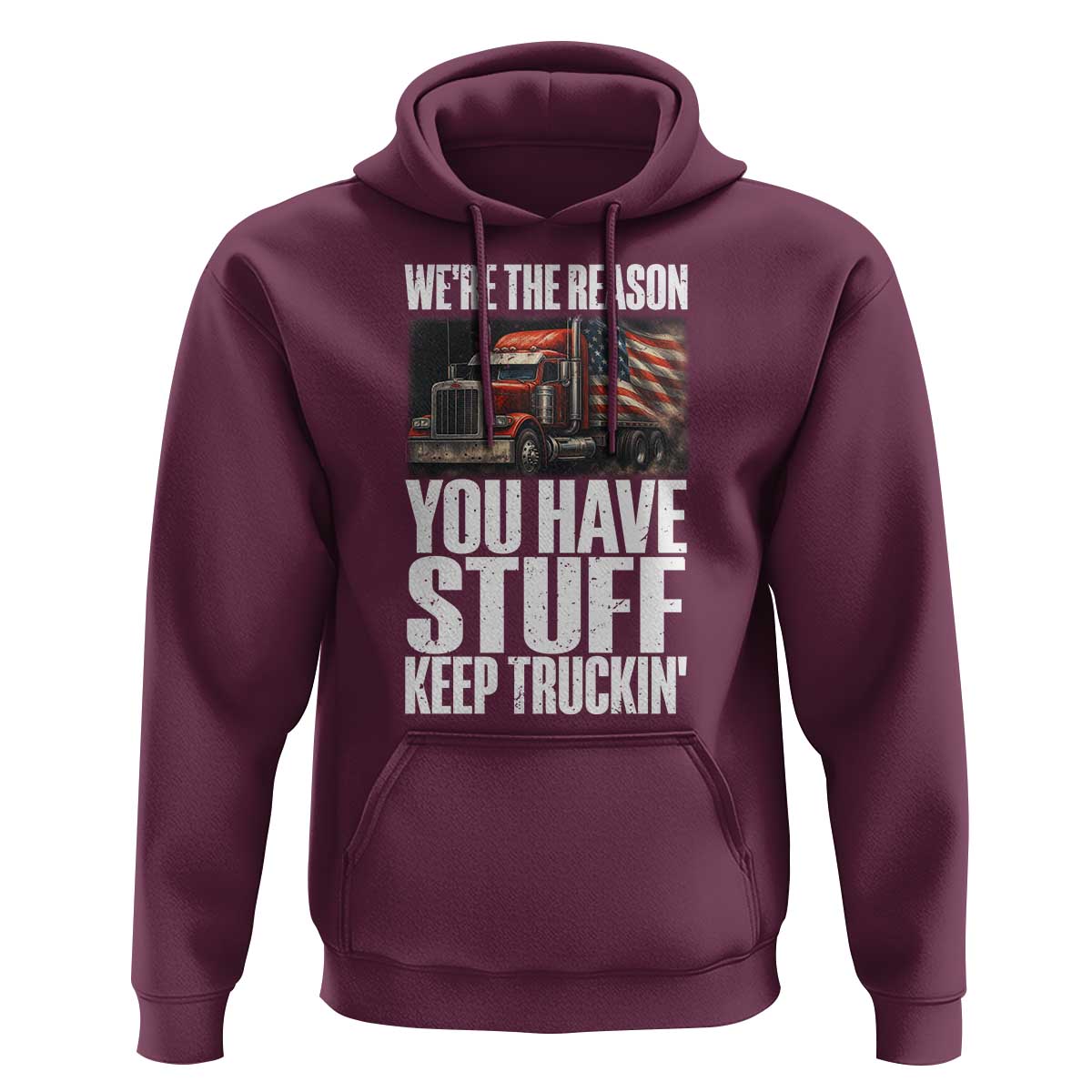 Funny Truck Driver Hoodie We Are The Reason You Have Stuff Keep Truckin - Wonder Print Shop