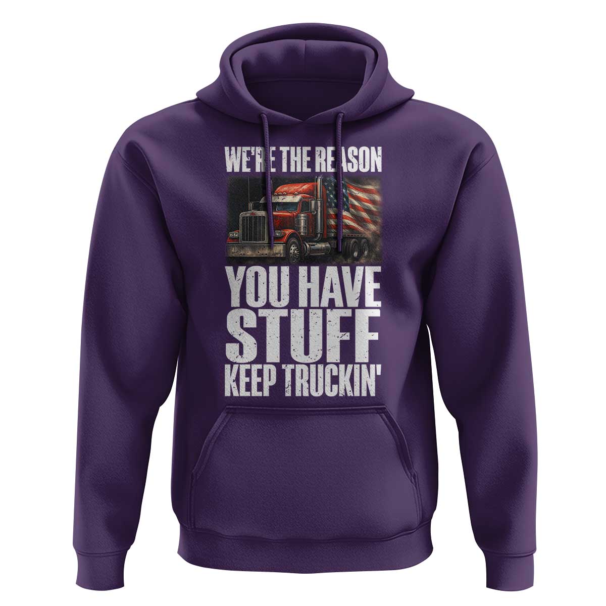 Funny Truck Driver Hoodie We Are The Reason You Have Stuff Keep Truckin - Wonder Print Shop