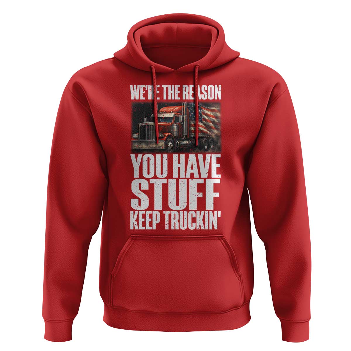 Funny Truck Driver Hoodie We Are The Reason You Have Stuff Keep Truckin - Wonder Print Shop