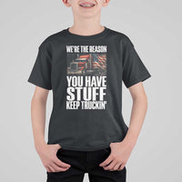Funny Truck Driver T Shirt For Kid We Are The Reason You Have Stuff Keep Truckin - Wonder Print Shop