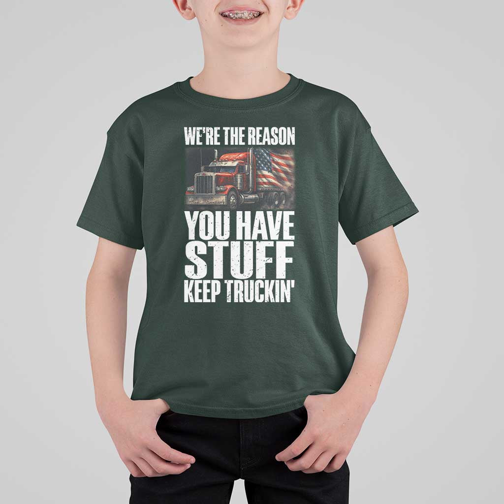 Funny Truck Driver T Shirt For Kid We Are The Reason You Have Stuff Keep Truckin - Wonder Print Shop