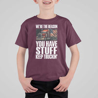 Funny Truck Driver T Shirt For Kid We Are The Reason You Have Stuff Keep Truckin - Wonder Print Shop