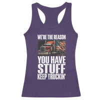 Funny Truck Driver Racerback Tank Top We Are The Reason You Have Stuff Keep Truckin - Wonder Print Shop