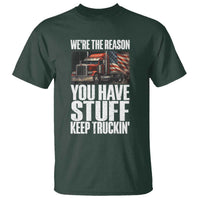 Funny Truck Driver T Shirt We Are The Reason You Have Stuff Keep Truckin - Wonder Print Shop