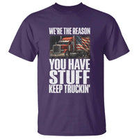 Funny Truck Driver T Shirt We Are The Reason You Have Stuff Keep Truckin - Wonder Print Shop