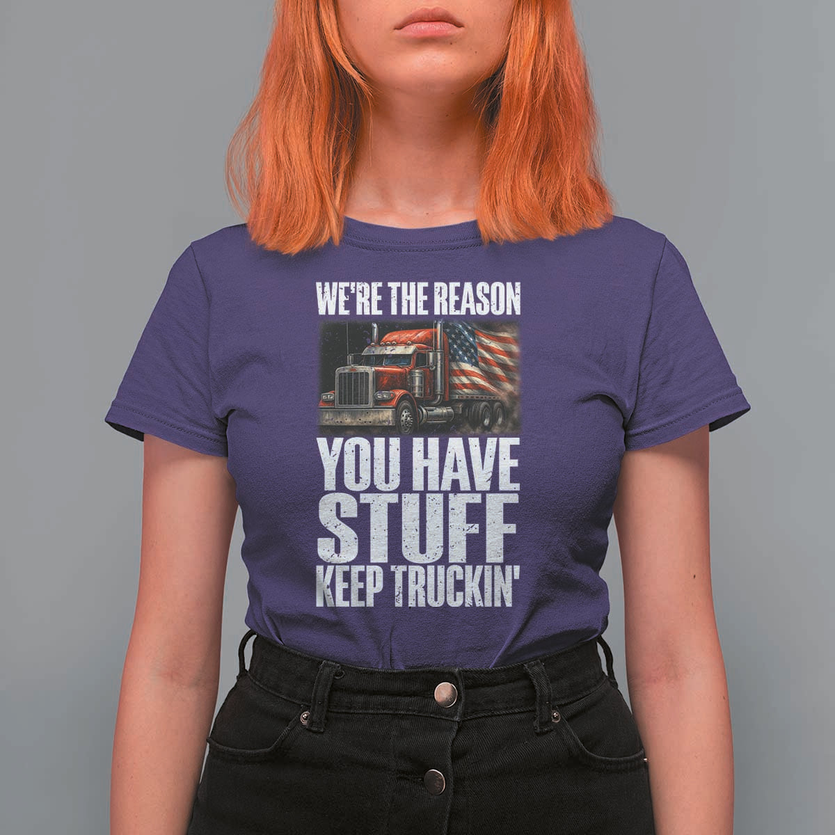 Funny Truck Driver T Shirt For Women We Are The Reason You Have Stuff Keep Truckin - Wonder Print Shop
