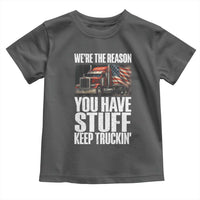 Funny Truck Driver Toddler T Shirt We Are The Reason You Have Stuff Keep Truckin - Wonder Print Shop