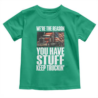 Funny Truck Driver Toddler T Shirt We Are The Reason You Have Stuff Keep Truckin - Wonder Print Shop