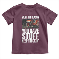 Funny Truck Driver Toddler T Shirt We Are The Reason You Have Stuff Keep Truckin - Wonder Print Shop