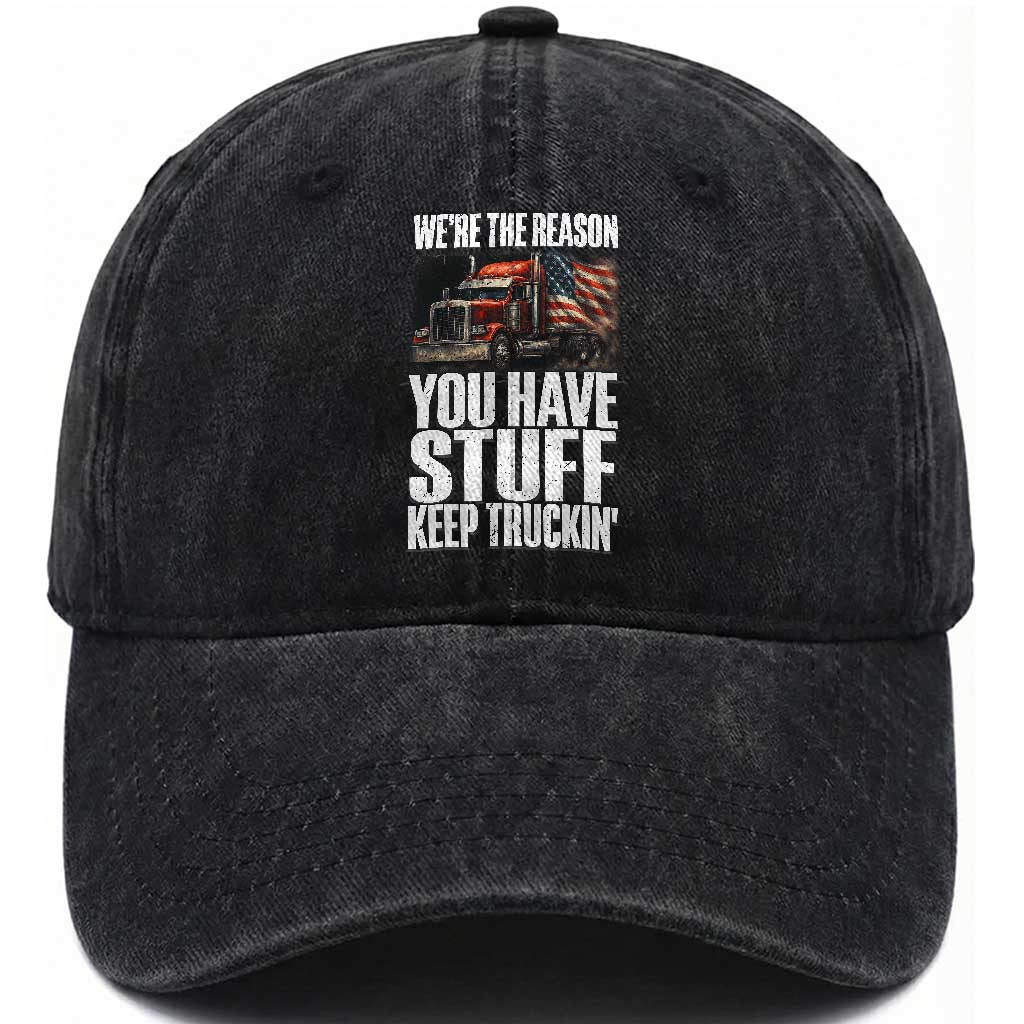 Funny Truck Driver Washed Cotton Baseball Cap We Are The Reason You Have Stuff Keep Truckin