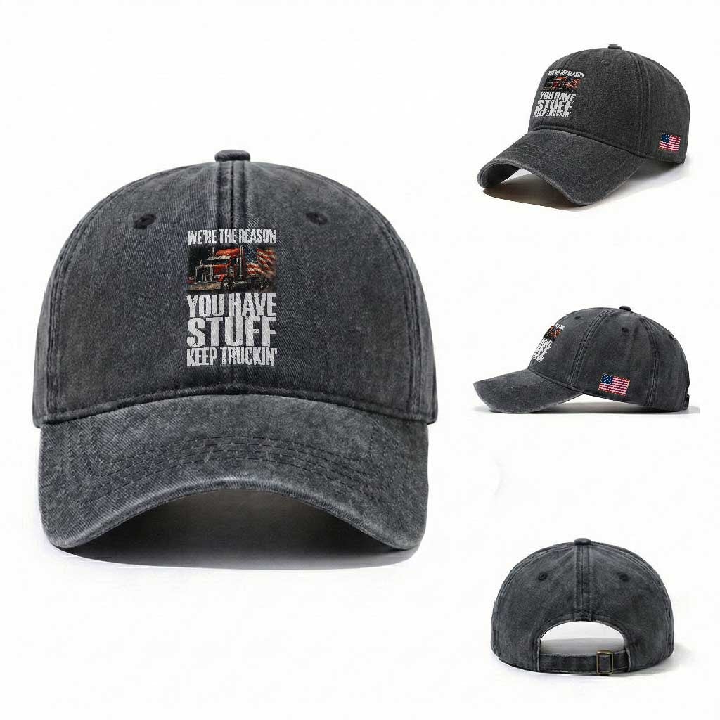 Funny Truck Driver Washed Cotton Baseball Cap We Are The Reason You Have Stuff Keep Truckin