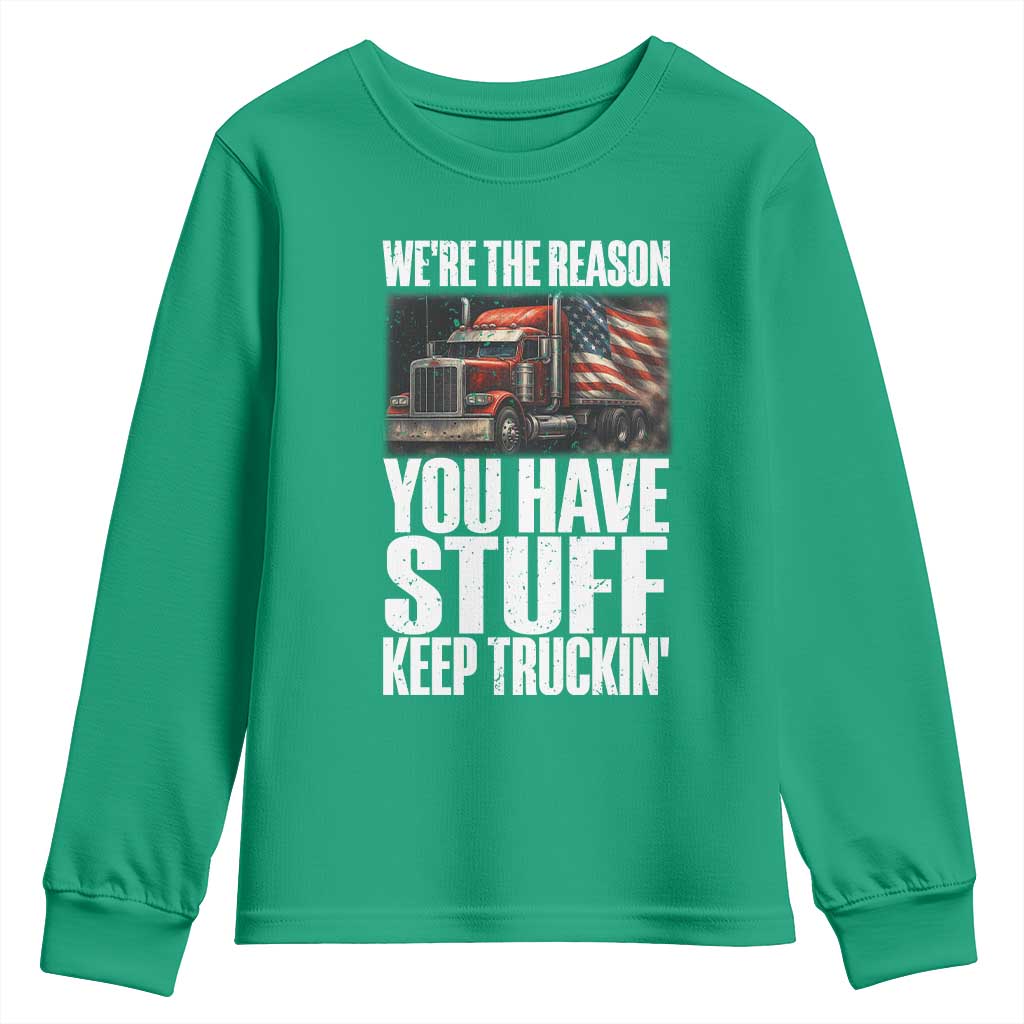 Funny Truck Driver Youth Sweatshirt We Are The Reason You Have Stuff Keep Truckin - Wonder Print Shop